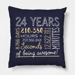 24th Birthday Gifts - 24 Years of being Awesome in Hours & Seconds Pillow