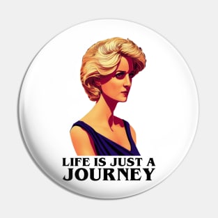 Life is Just a Journey - White - Quote - Princess Diana Pin