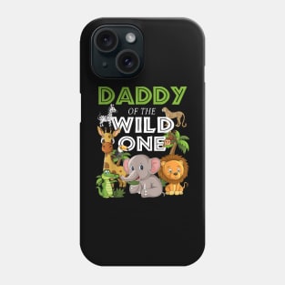 Daddy Of The Wild One Zoo Birthday Safari Jungle Animal Phone Case