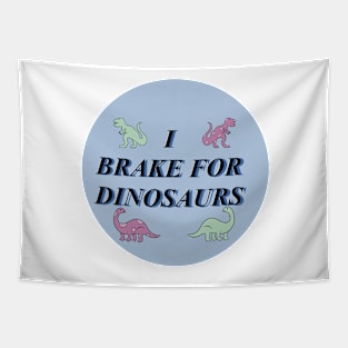 I brake for dinosaurs #2 Tapestry