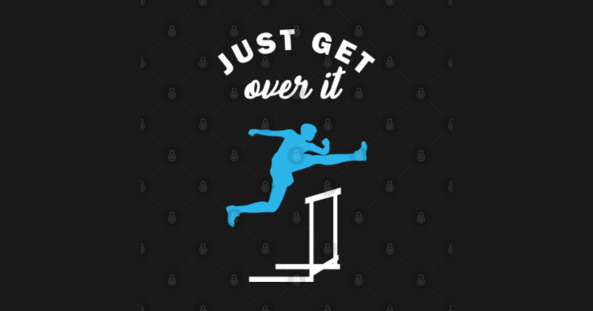 Just Get Over It Hurdle Race Track And Field Athlete Running Jumping ...