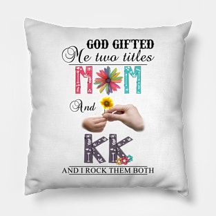 Vintage God Gifted Me Two Titles Mom And Kk Wildflower Hands Flower Happy Mothers Day Pillow