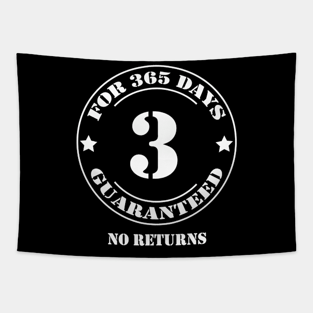 Birthday 3 for 365 Days Guaranteed Tapestry by fumanigdesign