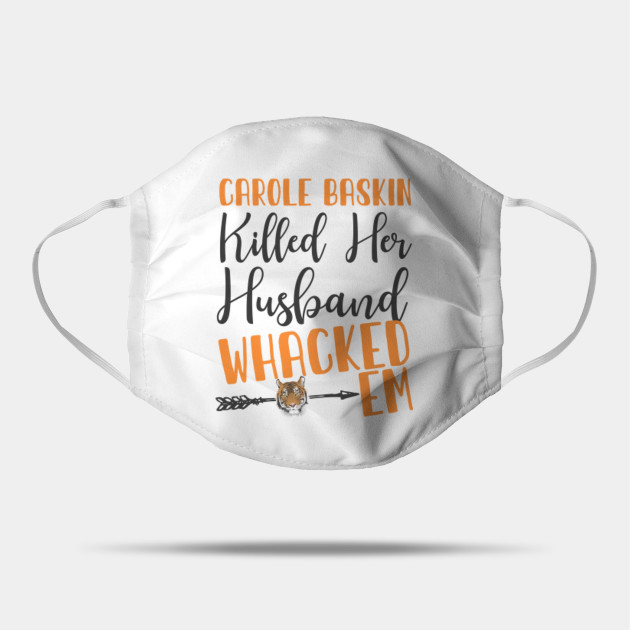 Carole Baskin Husband Tiktok Whacked Him Here Kitty Kitty Carole Baskin Tiger King Joe Exotic Carole Tigers Show Humor Meme Carole Baskin Mask Teepublic Au