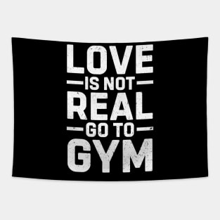 Love Is Not Real Go To Gym Funny Sigma Workout Tapestry