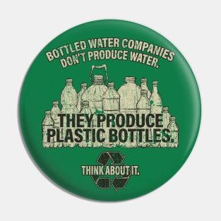 Water Bottle Companies Don't Produce Water 1999 Pin