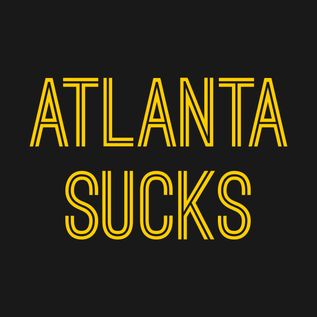 Atlanta Sucks (Gold Text) by caknuck