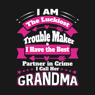 I Am The Luckiest Trouble Maker I Call Her Grandma Grandkid Gifts T-Shirt