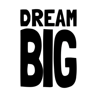 Dream Big Quote Black and White T-Shirt