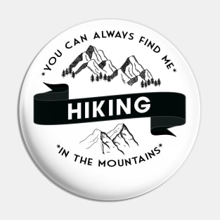 You can always find me HIKING in the mountains Pin