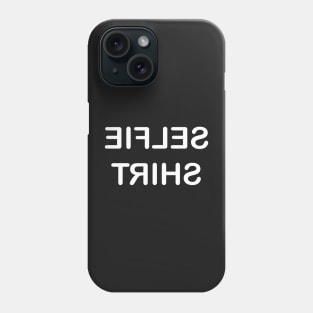 Selfie Shirt - white text Phone Case