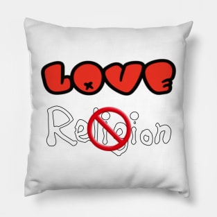 LOVE NOT Religion - Front Pillow