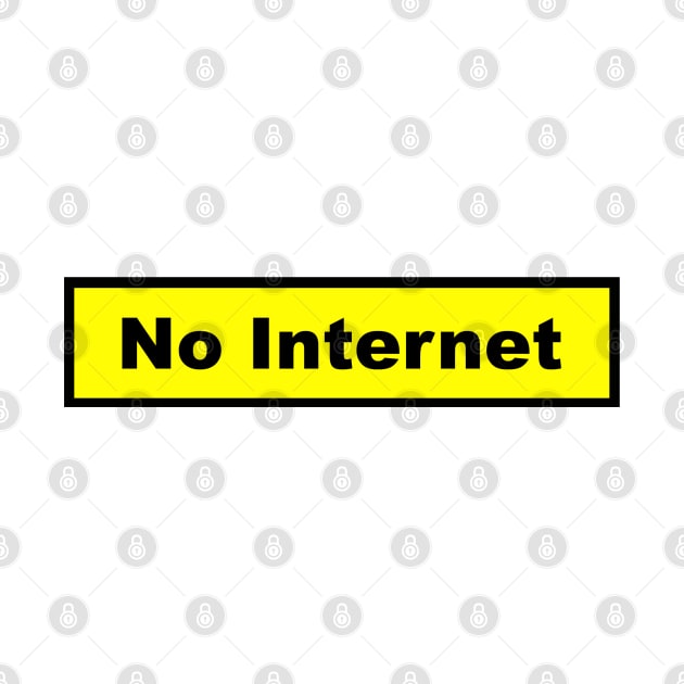 No Internet.Oh! No!_1 by NewSignCreation