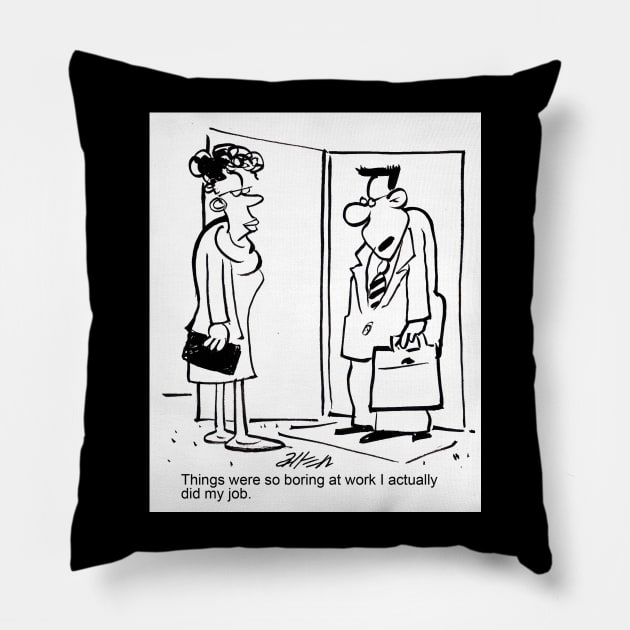 It was so boring at work... Pillow by larrylambert