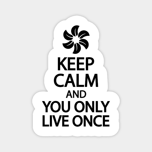 Keep calm and you only live once Magnet by It'sMyTime