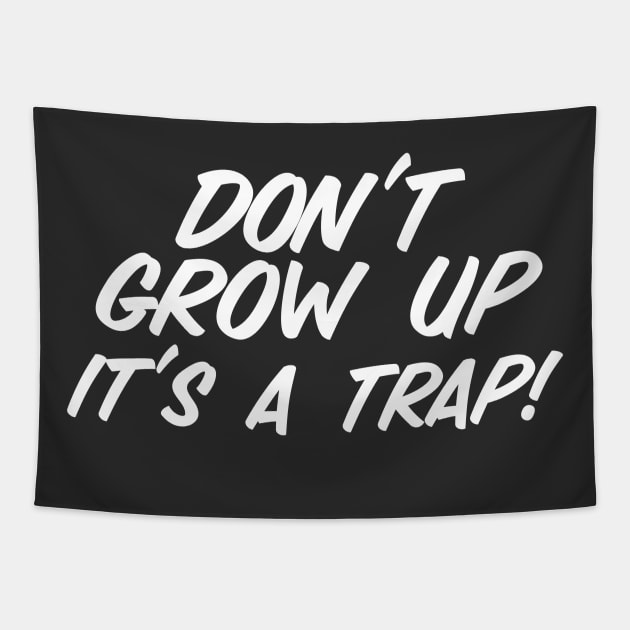 Don't Grow Up It's A Trap Tapestry by Raw Designs LDN