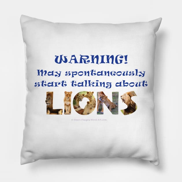 Warning may spontaneously start talking about lions - wildlife oil painting wordart Pillow by DawnDesignsWordArt