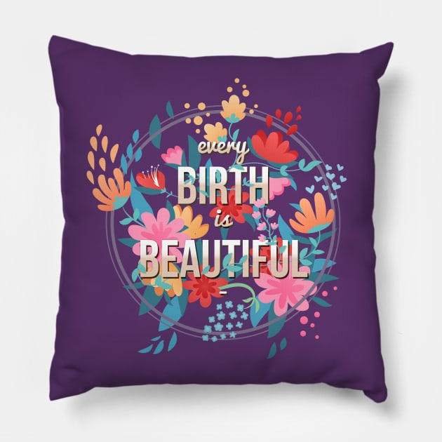 Every Birth is Beautiful Pillow by midwifesmarket