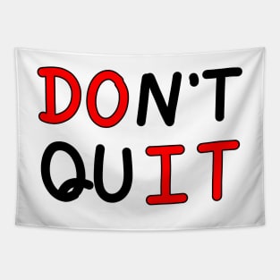 An inspirational handwritten quote, don't quit and do it. Self confidence, improvement, encouragement, success personality concept. Tapestry