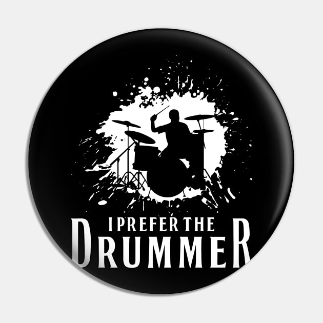 I Prefer The Drummer Pin by yeoys