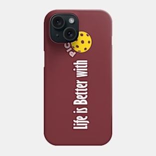 Life is Better with Pickleball Phone Case