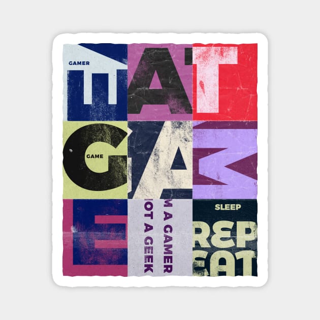 Eat, Sleep, Game, Repeat, I'm a Gamer , not a geek collage design Magnet by FelippaFelder