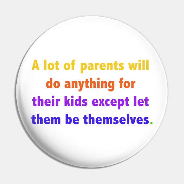 A lot of parents will do anything for their kids except let them be themselves. Pin by ScrambledPsychology