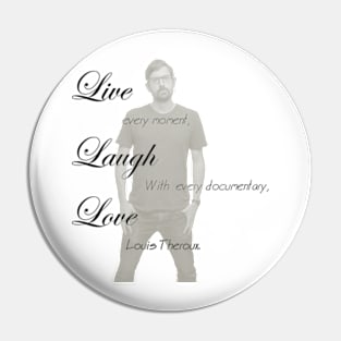 Live. Laugh. Love Louis Theroux Pin