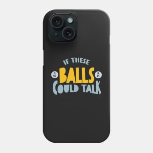 Funny BINGO If These Balls Could Talk Phone Case