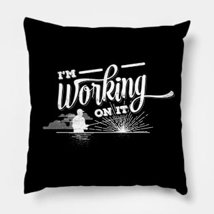 Working On It Pillow