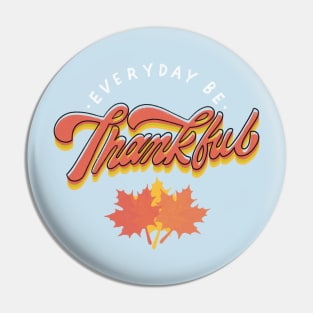 Everyday Be Thankful Pin