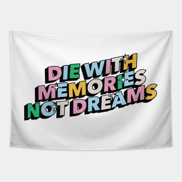 Die with memories, not dreams - Positive Vibes Motivation Quote Tapestry by Tanguy44