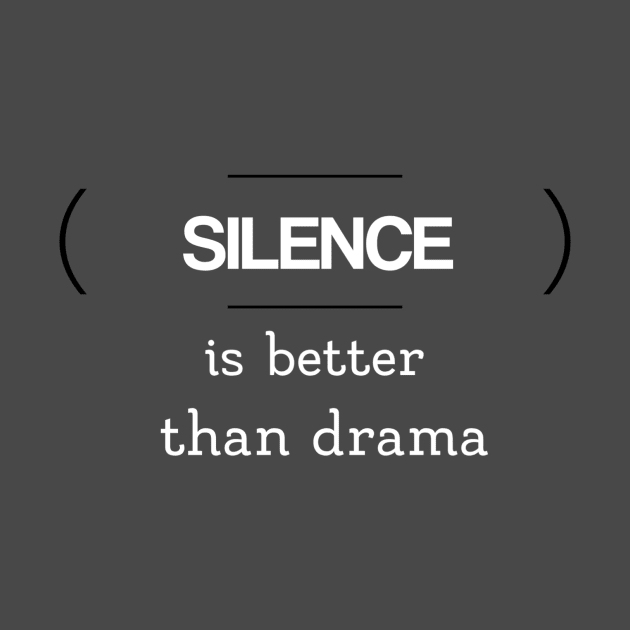 Silence Is Better than Drama by karolynmarie