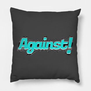 Against ! Pillow