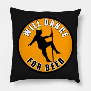 Will Dance For Beer Pillow