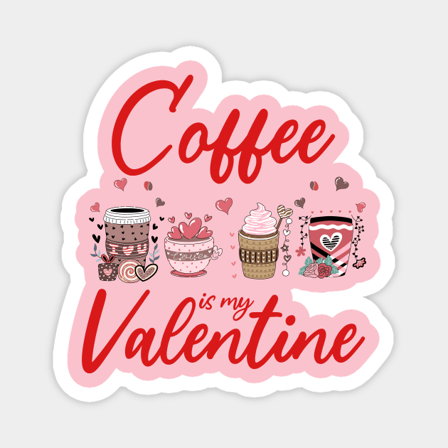 coffee is my valentine Magnet by ArtistTee ⭐⭐⭐⭐⭐