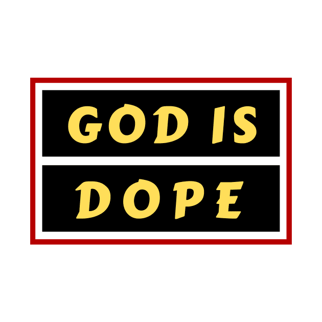 God Is Dope | Christian Saying by All Things Gospel