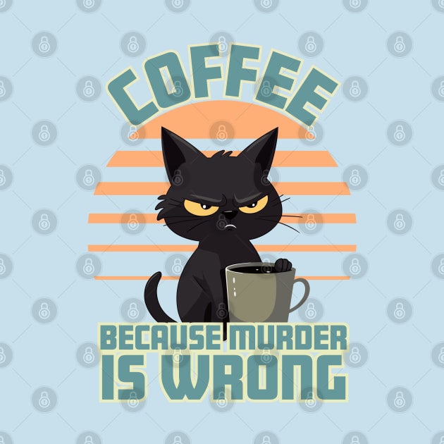 Coffee, Because Murder is Wrong by bobacks