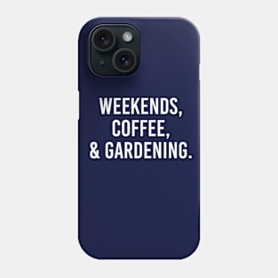 Funny Gardening Gift Plant Lover Gift Weekends Coffee and Gardening Phone Case