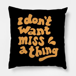 i dont want miss a things Pillow