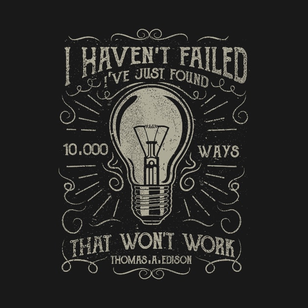 I Haven't Failed by CasesTshirts