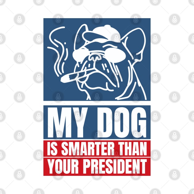 My dog is smarter than your president by YaiVargas