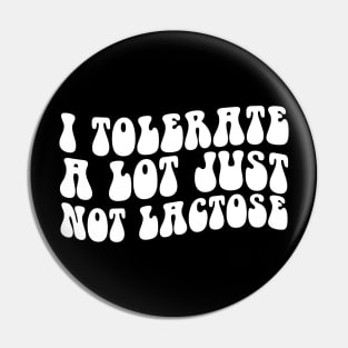 I Tolerate a Lot But Not Lactose Wavy Groovy Pin