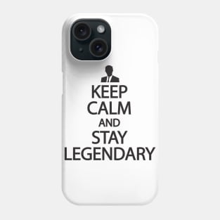 Keep calm and stay legendary Phone Case