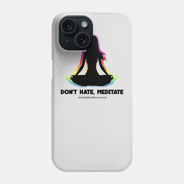 Don't Hate Meditate Phone Case by HigherSelfSource
