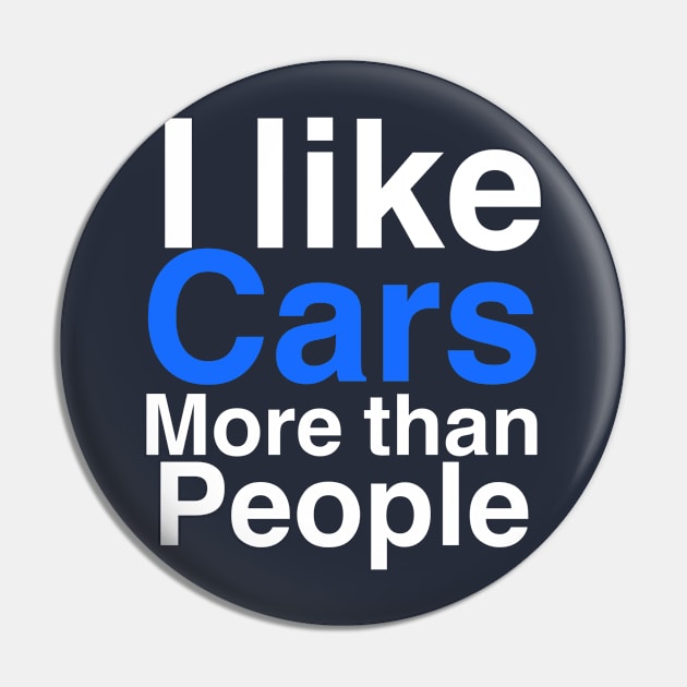 I like Cars more than people Pin by Sloop