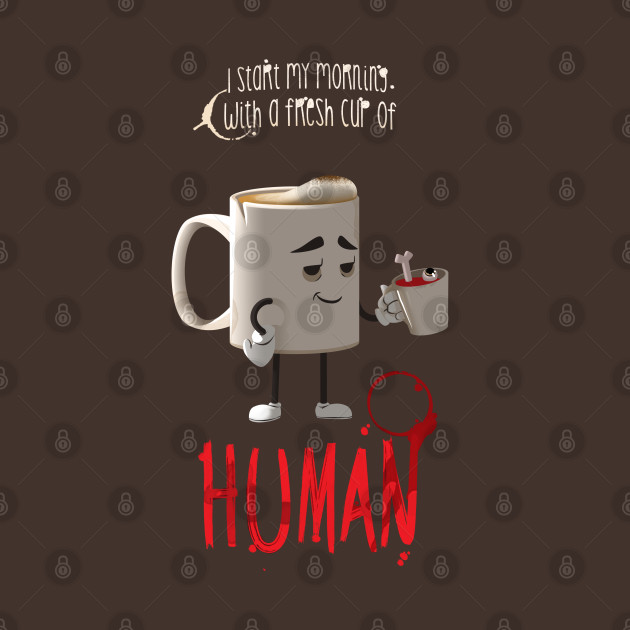 Human Coffee Coffee TShirt TeePublic