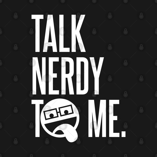 Talk Nerdy To Me by DavesTees