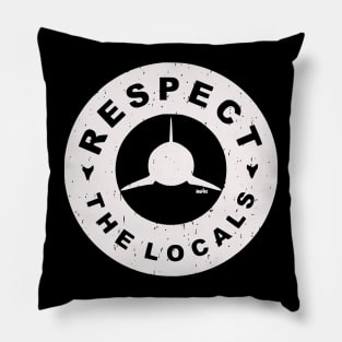 Respect The Locals Pillow