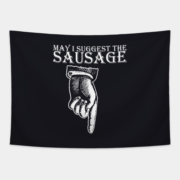 May I Suggest The Sausage Rude Offensive Funny Birthday Gift Present Birthday Tapestry by colum